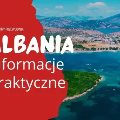 Kompletny przewodnik po Albanii. Czy do Albanii potrzebny jest paszport? Informacje praktyczne o podróży.