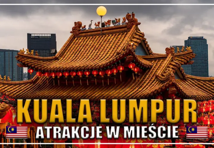 Kuala Lumpur: zobaczysz tu tradycyjną architekturę świątynną z czerwonymi lampionami i nowoczesne wieżowce w tle.