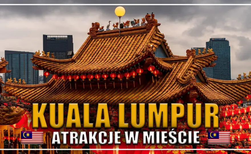 Kuala Lumpur - Co zobaczyć? Plan na 1, 2 lub 3 dni